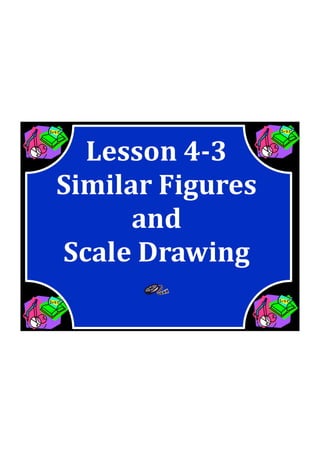 M7 lesson 4 3 similar figures  scale factor