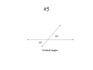 #5
60º
60º
Vertical Angles
 
