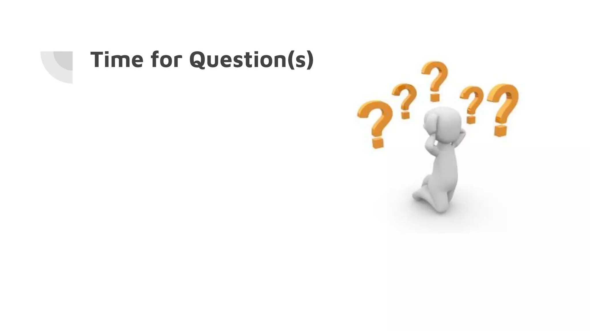 Time for Question(s)
 