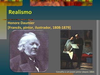 Realismo
Honore Daumier
[Francês, pintor, ilustrador, 1808-1879]
Conselho a um jovem pintor (depois 1860)
 