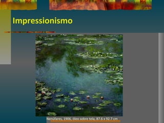 Impressionismo
Nenúfares, 1906, óleo sobre tela, 87.6 x 92.7 cm
 