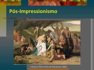 Pós-Impressionismo
A Guerra, Pierre Puvis de Chavannes (1861)
 
