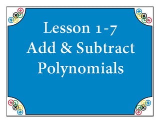 M8 acc lesson 1 7 add &amp; subtract polynomials ss
