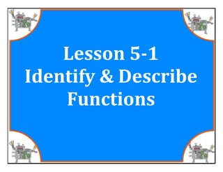 M8 acc lesson 5 1 identify &amp; describe functions