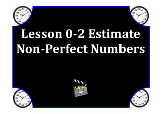 M8 adv lesson 0 2  estimate nonperfect numbers ss