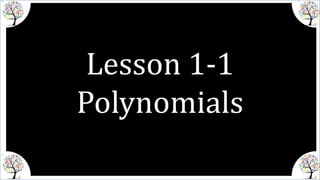 Lesson 1-1
Polynomials
 