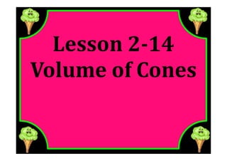 M8 lesson 2 14 volume of cones