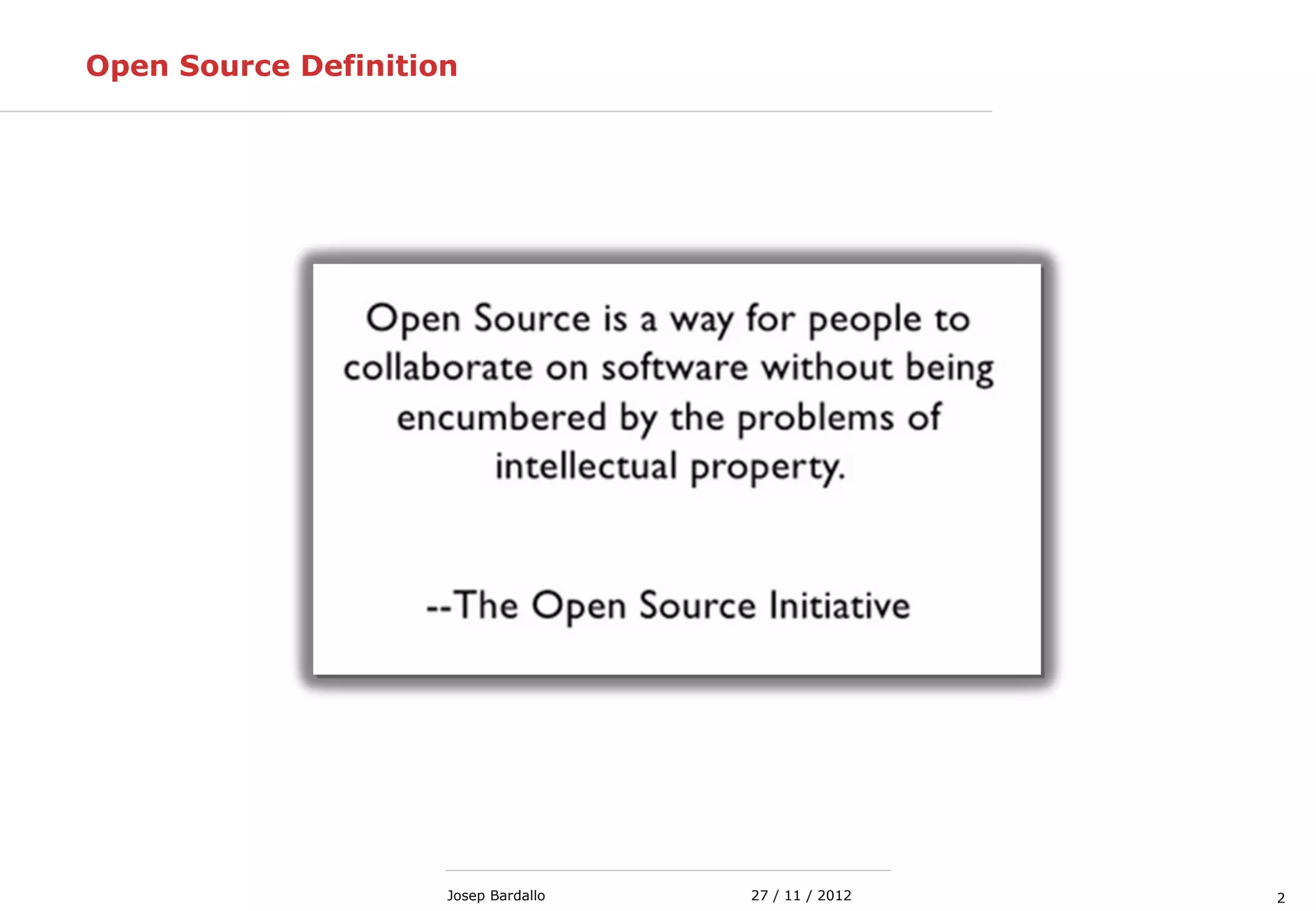 227 / 11 / 2012Josep Bardallo
Open Source Definition
 