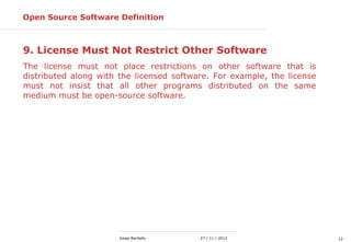 1227 / 11 / 2012Josep Bardallo
9. License Must Not Restrict Other Software
The license must not place restrictions on othe...