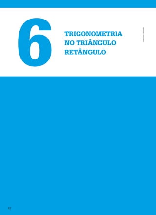 TRIGONOMETRIA
NO TRIÂNGULO
RETÂNGULO
6
M9FNGP
©
Porto
Editora
62
 