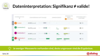 Seite 20
Dateninterpretation: Signifikanz ≠ valide!
Je weniger Messwerte vorhanden sind, desto ungenauer sind die Ergebnisse.
 