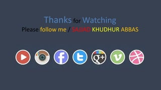 Thanks for Watching
Please follow me / SAJJAD KHUDHUR ABBAS
 
