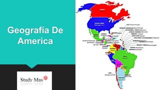 Geografía De 
America 
 