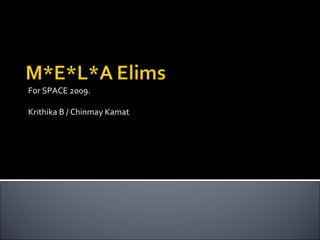 For SPACE 2009. Krithika B / Chinmay Kamat 