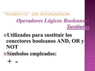 Ejercicios:Operadores Lógicos Booleanos:Sustitutoshttp://www.saludmed.com/Informat/Internet/BusqEjer.html#Busqueda-Ejer#2