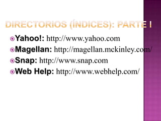 Ejercicios:Directorios (Índices):http://www.saludmed.com/Informat/Internet/BusqEjer.html#Busqueda-Ejer#1