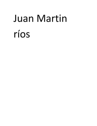 Juan Martin
ríos
 