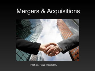 Mergers & Acquisitions Prof. dr. Ruud Pruijm RA 