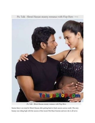 Pic Talk : Shruti Hassan steamy romance with Flop Hero 1hourago
Pic Talk : Shruti Hassan steamy romance with Flop Hero
Seems there is no stop for Shruti Hassan after getting back to back success across south .The sexy
beauty was riding high with the success of her recent film Race Gurram and now she is all set to
 