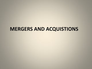 MERGERS AND ACQUISTIONS
 