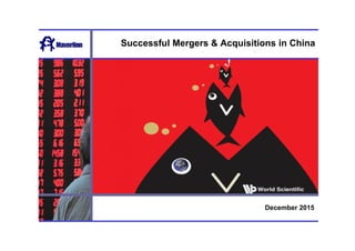 Successful Mergers & Acquisitions in China
December 2015
 