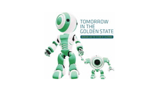 TOMORROW
                           IN THE
                           GOLDEN STATE
                            MUSEUMS AND THE FUTURE OF CALIFORNIA




A GUIDE FOR FORECASTING AND PLANNING
 