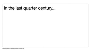 In the last quarter century...




Redefining Prosperity: UK Sustainable Development Commission 2009
 