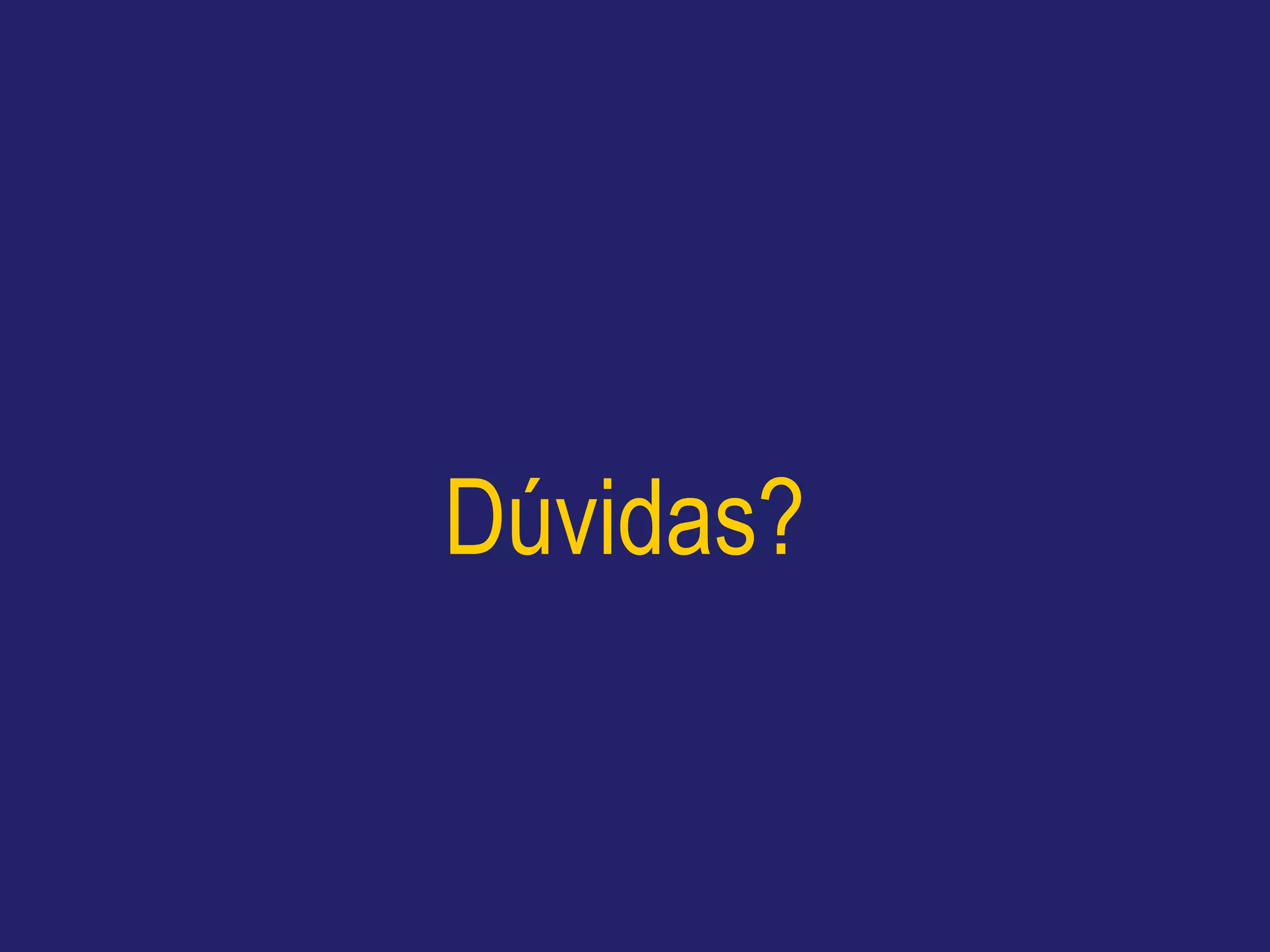 Dúvidas?
 