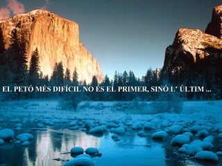 EL PETÓ MÉS DIFÍCIL NO ÉS EL PRIMER, SINÓ L’ ÚLTIM ... 