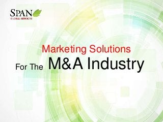 Marketing Solutions
For The

M&A Industry

 