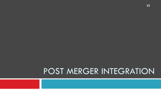 POST MERGER INTEGRATION  