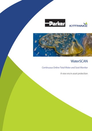WaterSCAN
Continuous Online Total Water and Soot Monitor
A new era in asset protection
 
 