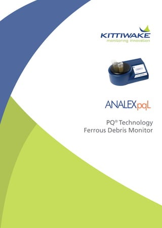 PQ®
Technology
Ferrous Debris Monitor
 