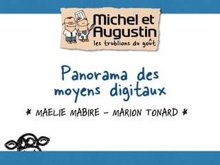 < MAELIE MABIRE - MARION TONARD <
Panorama des
moyens digitaux
 