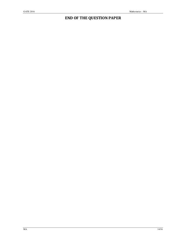 GATE 2016 Mathematics - MA
MA 14/16
END	OF	THE	QUESTION	PAPER	
 