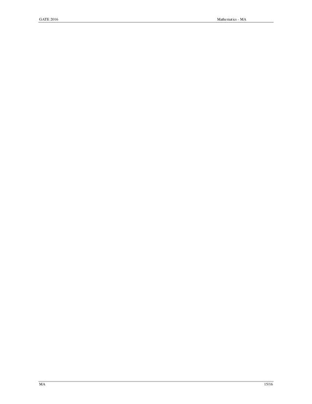 GATE 2016 Mathematics - MA
MA 15/16
	 	
 