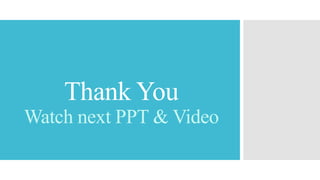 Thank You
Watch next PPT & Video
 