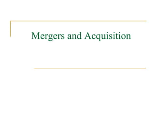 Mergers and Acquisition
 