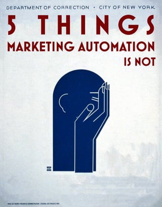 5 Things Marketing Automation Is Not