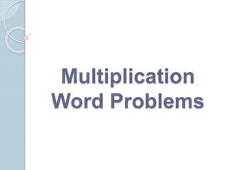 Multiplication
Word Problems
 