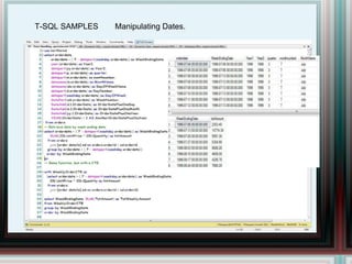 T-SQL SAMPLES Manipulating Dates. 
