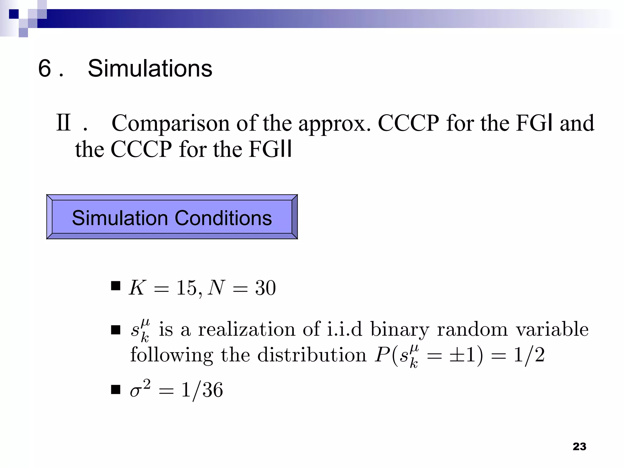 6 ． Simulations Simulation Conditions Ⅱ ． Comparison of the approx. CCCP for the FGⅠ and the CCCP for the FGⅡ 