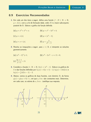 7
1
Desigualdades,
Intervalos e
Valor Absoluto
Sumário
7.1 Introdução . . . . . . . . . . . . . . . . . . . . . . . 2
7.2 Desigualdades . . . . . . . . . . . . . . . . . . . . . 3
7.3 Intervalos . . . . . . . . . . . . . . . . . . . . . . . . 7
7.4 Valor Absoluto . . . . . . . . . . . . . . . . . . . . . 7
7.5 Exercícios Recomendados . . . . . . . . . . . . . . . 10
7.6 Exercícios Suplementares . . . . . . . . . . . . . . . 11
7.7 Textos Complementares . . . . . . . . . . . . . . . . 12
 