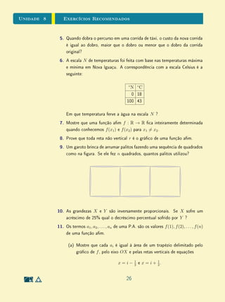 Unidade 7 Introdução
7.1 Introdução
Nesta unidade, trataremos das principais noções que dependem da relação
de ordem do corpo dos números reais: desigualdades, intervalos e valor absoluto.
Estas noções estão relacionadas com alguns tópicos sobre os quais os alunos
do ensino fundamental e do ensino médio, em geral, têm grandes diculdades,
tais como, resolução de inequações, funções e equações modulares. Para que
possamos ajudá-los a sanar tais diculdades, a reexão sobre alguns aspectos
teóricos relacionados com essas ideias é essencial.
Na Seção 2 (Desigualdades), convidamos o leitor a prestar bastante atenção
nas propriedades (P1) e (P2), que denem o conjunto R+
, dos números reais
positivos. O estabelecimento de um conjunto com essas propriedades é uma
das formas de dizer que R é um corpo ordenado. Certique-se de compreender
as demonstrações das propriedades básicas da relação de ordem, pois são elas
que garantem a validez das ferramentas empregadas para resolver inequações
em R.
Outra observação importante diz respeito ao sinal menos (−). É comum
que os estudantes, especialmente no ensino fundamental, tendam a considerar
que qualquer símbolo precedido do sinal de menos representa necessariamente
um número negativo. Assim, é importante frisar que este sinal pode ter o
signicado de um operador que, a cada número real x, associa seu simétrico,
isto é, seu inverso em relação à operação de adição, ou seja, o único número
real −x tal que x + (−x) = 0.
Na começo da Seção 3, observe que uma caracterização comum aos nove
tipos diferentes de intervalos dados é a seguinte: x, y ∈ I , x  z  y ⇒ z ∈ I.
Isto é, um intervalo pode ser caracterizado como um subconjunto I ⊂ R tal
que todo número localizado entre dois elementos de I é também um elemento
de I. Assim, um intervalo é um subconjunto de R que não tem buracos, ou,
em termos matemáticos, um subconjunto conexo de R.
É de fundamental importância a observação quanto ao fato do símbolo ∞
(empregado na notação de intervalos innitos) não representar um número real.
Ao contrário, este símbolo representa o fato de não existir nenhum número real
que seja cota superior ou inferior (conforme o caso) para o intervalo em questão;
isto é, o fato deste não ser limitado superiormente ou inferiormente (conforme
2
 