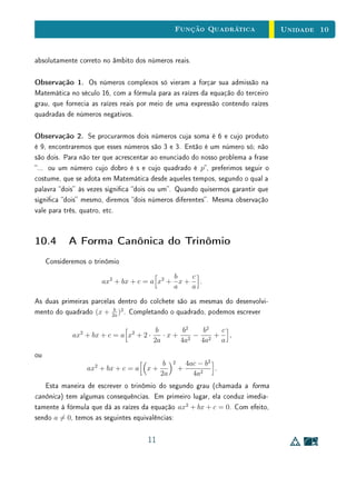 Unidade 8 Crescimento e Pontos de Extremo
(vi) x0 ∈ D é um ponto de mínimo local de f se existe r  0 tal que
f(x0) f(x), para todo x ∈ D ∩ ]x0 − r, x0 + r[ .
Exemplo 10 A função h :] − 1, 6] → R, cujo gráco é esboçado abaixo, é denida por
h(x) =
3 x − x2
se x 2
|x − 4| + 1 se x  2
1 2 3 4 5 6− 1
1
2
3
4
− 1
− 2
− 3
− 4
Então, h:
• possui um máximo local em
3
2
, 9
4
;
• possui mínimos locais em (2, 2) e em (4, 1);
• possui um máximo absoluto em (6, 3);
• não possui mínimos absolutos;
• é crescente em −1, 3
2
e em [ 4, 6 ];
• é decrescente em
3
2
, 2 e em ]2, 4 ].
22
 