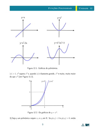 Unidade 10Função Quadrática
Como x2 − x1 = 0 e x3 − x1 = 0, podemos dividir a primeira destas
equações por x2 − x1 e a segunda por x3 − x1, obtendo
α(x1 + x2) + β = 0
e
α(x1 + x3) + β = 0.
Subtraindo membro a membro, temos α(x3 − x2) = 0.
Como x3 − x2 = 0, resulta daí que α = 0. Substituindo nas equações
anteriores, obtemos sucessivamente β = 0 e γ = 0.
Acabamos de mostrar que se duas funções quadráticas assumem os mesmos
valores em três pontos distintos x1, x2, x3, então essas funções são iguais, isto
é, assumem o mesmo valor para qualquer número real x.
Examinando o argumento usado, vemos que se tem um sistema (S) de três
equações lineares a três incógnitas α, β, γ com os segundos membros iguais
a zero (sistema homogêneo). O que provamos foi que a única solução desse
sistema é a solução trivial α = β = γ = 0. Sabemos que, em geral, quando
um sistema homogêneo só admite a solução trivial então podemos substituir
os zeros dos segundos membros por números arbitrários que sempre teremos
solução única. No caso presente, isto é fácil de ver diretamente: usando os
mesmos passos seguidos acima, vemos que, dados arbitrariamente os números
reais y1, y2, y3, existe um, e somente um terno ordenado de número a, b, c tais
que
ax2
1 + bx1 + c = y1,
ax2
2 + bx2 + c = y2,
ax2
3 + bx3 + c = y3.
Neste sistema, vários hábitos tradicionais são violados. As incógnitas são
a, b, c em vez dos x, y, z de costume. Os coecientes conhecidos são x1,
x2, x3, x2
1, x2
2, x2
3 e 1, 1, 1. Além disso, as incógnitas estão escritas antes
dos coecientes. Mesmo assim, não há maiores diculdades em resolvê-lo,
adotando, como dissemos, a mesma sequência de passos do caso homogéneo.
Estamos especialmente interessados no valor da incógnita a neste sistema.
Ela é
7
 