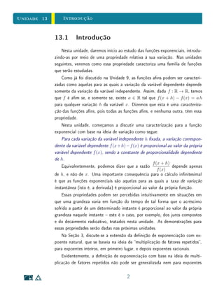Unidade 10 O Gráfico da Função Quadrática
Exemplo 1 O conhecimento do ponto onde uma função quadrática assume seu valor
máximo ou mínimo permite obter rapidamente uma resposta para a tradicional
questão de saber qual o valor máximo do produto de dois números cuja soma
é constante. Neste problema, um número s é dado e quer-se achar um par de
números x, y, com x + y = s, tais que o produto xy seja o maior possível. De
x + y = s, tiramos y = s − x, portanto deve-se encontrar o valor de x que
torna máximo o produto x(s − x) = −x2
+ sx. Esse valor máximo é assumido
quando x = s/2, logo y = s − x = s/2. Concluímos então que o produto
de dois números cuja soma é constante assume seu valor máximo quando esses
números são iguais. (Note como caria complicado o enunciado desta conclusão
se não tivéssemos permitido que a expressão dois números pudesse signicar dois
números iguais.)
10.5 O Gráco da Função Quadrática
Veremos nesta seção que o gráco de uma função quadrática é uma pará-
bola.
Dados um ponto F e uma reta d que não o contém, a parábola de foco F
e diretriz d é o conjunto dos pontos do plano que equidistam de F e de d.
A reta perpendicular à diretriz, baixada a partir do foco, chama-se o eixo
da parábola. O ponto da parábola mais próximo da diretriz chama-se o vértice
dessa parábola. Ele é o ponto médio do segmento cujas extremidades são o
foco e a interseção do eixo com a diretriz.
Lembremos que a distância de um ponto a uma reta é o comprimento do
segmento perpendicular baixado do ponto sobre a reta.
Exemplo 2 O gráco da função quadrática f(x) = x2
é a parábola cujo foco é F =
(0, 1/4) e cuja diretriz é a reta horizontal y = −1/4. Com efeito, a distância
de um ponto qualquer (x, x2
) do gráco de f(x) = x2
ao ponto F = (0, 1/4)
é igual a
x2 + (x2 − 1/4)2.
A distância do mesmo ponto (x, x2
) à reta y = −1/4 é x2
+ 1/4.
14
 