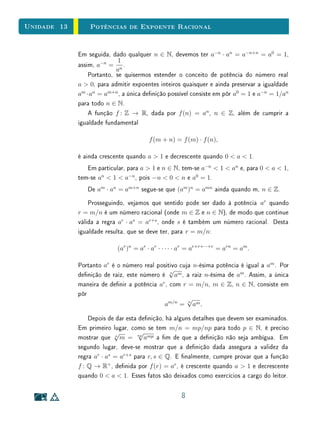 Unidade 10 Exercícios Recomendados
10.6 Exercícios Recomendados
1. Encontre a função quadrática cujo gráco é dado em cada gura abaixo:
(5,13)
(3,5)
(-2,3)
2
8
(1,9)
2
2. Identique os sinais de a, b e c nas funções quadráticas f(x) = ax2
+
bx + c, cujos grácos são dados abaixo:
y
x0
y y
x x0 0
3. Para cada uma das funções quadráticas abaixo, escreva-a na forma f(x) =
a(x − m)2
+ k. A seguir, calcule suas raízes (se existirem), o eixo de si-
metria de seu gráco e seu valor mínimo ou máximo.
a) f(x) = x2
− 8x + 23,
b) f(x) = 8x − 2x2
.
4. Encontre a unidade que deve ser usada nos eixos cartesianos de modo
que a parábola abaixo seja o gráco da função f(x) = 2x2
.
20
 