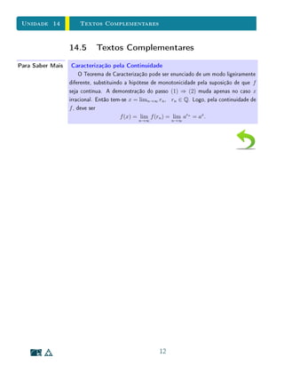 Unidade 11 O Movimento Uniformemente Variado
nada v1 fornece a velocidade da componente horizontal do movimento (deslo-
camento da sombra, ou projeção do projétil sobre o eixo horizontal OX).
Como a única força atuando sobre o projétil é a gravidade, a qual não possui
componente horizontal, nenhuma força atua sobre este movimento horizontal,
que é portanto um movimento uniforme. Assim, se P = (x, y) é a posição do
projétil no instante t, tem-se x = v1t.
Por sua vez, a aceleração (= força) da gravidade é constante, vertical, igual
a −g. (O sinal menos se deve ao sentido da gravidade ser oposto à orientação
do eixo vertical OY .) Portanto, a componente vertical do movimento de P
é um movimento uniformemente acelerado sobre o eixo OY , com aceleração
igual a −g e velocidade inicial v2.
y= gt2
+v2t1
2
v2
0 v1 x=v1t x
P=(x,y)
v
y
Figura 11.7: Movimento uniformemente variado.
Logo, em cada instante t, a ordenada y do ponto P = (x, y) é dada por
y = −1
2
gt2
+ v2t. (Não há termo constante porque y = 0 quando t = 0.)
Se v1 = 0 então, para todo t, tem-se x = v1t = 0, logo P = (0, y), com
y = −
1
2
gt2
+ v2t.
Neste caso, a trajetória do projétil é vertical.
Suponhamos agora v1 = 0. Então, de x = v1t vem t = x/v1. Substituindo
t por este valor na expressão de y, obtemos
y = ax2
+ bx, onde a = −g/2v2
1 e b = v2/v1.
Isto mostra que a trajetória do projétil é uma parábola.
10
 