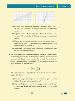 Unidade 12 Determinando um Polinômio a Partir de Seus Valores
seus coecientes. Ao escrevê-lo da maneira acima, estamos deixando explícita a
intenção de somar e multiplicar polinômios como se fossem funções polinomiais,
usando a regra Xi
· Xj
= Xi+j
. Por denição, os polinômios
p(X) = anXn
+ · · · + a1X + a0
e
q(X) = bnXn
+ · · · + b1X + b0
são iguais (ou idênticos) quando a0 = b0, a1 = b1, . . . , an = bn.
A cada polinômio
p(X) = anXn
+ · · · + a1X + a0
faz-se corresponder a função polinomial p: R → R, denida por p(x) = anxn
+
· · · + a1x + a0, para todo x ∈ R. Esta correspondência (polinômio) → (função
polinomial) é sobrejetiva, pela própria denição destas funções. A discussão
que zemos acima sobre os coecientes de funções polinomiais iguais signica
que a polinômios distintos correspondem funções polinomiais distintas. Logo,
trata-se de uma correspondência biunívoca.
Por esse motivo, não há necessidade de fazer distinção entre o polinômio p
e a função polinomial p. Ambos serão representados pelo mesmo símbolo p e
serão chamados indiferentemente de polinômio ou de função polinomial. Além
disso, diremos a função p(x) sempre que não houver perigo de confundi-la
com número real que é o valor por ela assumido num certo ponto x.
12.3 Determinando um Polinômio a Partir de
Seus Valores
Um polinômio de grau n é dado quando se conhecem seus n+1 coecientes.
Segundo a boa prática matemática, para determinar n+1 números é necessário
(e muitas vezes suciente) ter n+1 informações. No nosso caso, vale o seguinte
resultado:
Dados n+1 números reais distintos x0, x1, . . . , xn e xados arbitrariamente
os valores y0, y1, . . . , yn, existe um, e somente um, polinômio p, de grau n,
tal que
p(x0) = y0, p(x1) = y1, . . . , p(xn) = yn.
6
 
